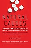 Natural Causes: Death, Lies and Politics in America's Vitamin and Herbal Supplement Industry