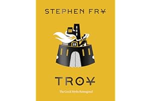 Troy: The Greek Myths Reimagined (Stephen Frys Greek Myths)