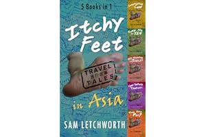 Itchy Feet Travel Tales in Asia - 5 Books in 1: Interrupting Cow, Bambi Ate My Yen, No Standing on Toilet, Chew Tentacle Thoroughly, You Like a Pho?