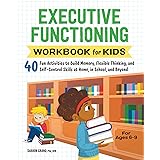 Executive Functioning Workbook for Kids: 40 Fun Activities to Build Memory, Flexible Thinking, and Self-Control Skills at Hom
