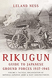 Rikugun: Guide to Japanese Ground Forces 1937-1945: Volume 1: Tactical Organization of Imperial Japanese Army & Navy Ground Forces