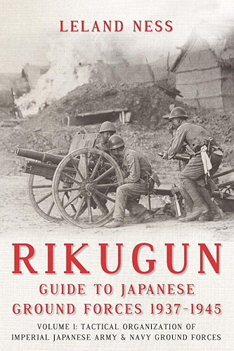 Download Rikugun: Guide to Japanese Ground Forces 1937-1945: Volume 1: Tactical Organization of Imperial Japanese Army & Navy Ground Forces: Volume 1: Tactical ... & Navy Ground Forces (English Edition) PDF