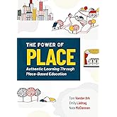 The Power of Place: Authentic Learning Through Place-Based Education