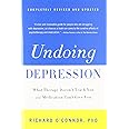 Undoing Depression: What Therapy Doesn't Teach You and Medication Can't Give You