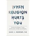 When Religion Hurts You: Healing from Religious Trauma and the Impact of High-Control Religion