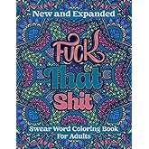 Fuck That Shit - Swear Word Coloring Book For Adults: Funny And Sarcastic Colouring Book For Stress Relief And Relaxing | 28 Funny Color Pages For Women And Men