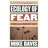 Ecology of Fear: Los Angeles and the Imagination of Disaster