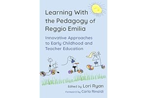 Learning With the Pedagogy of Reggio Emilia: Innovative Approaches to Early Childhood and Teacher Education
