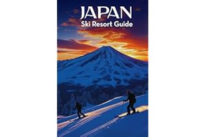 Japan Ski Resort Guide: The Ultimate Traveler’s Companion to the Best Slopes, Powder, and Culture