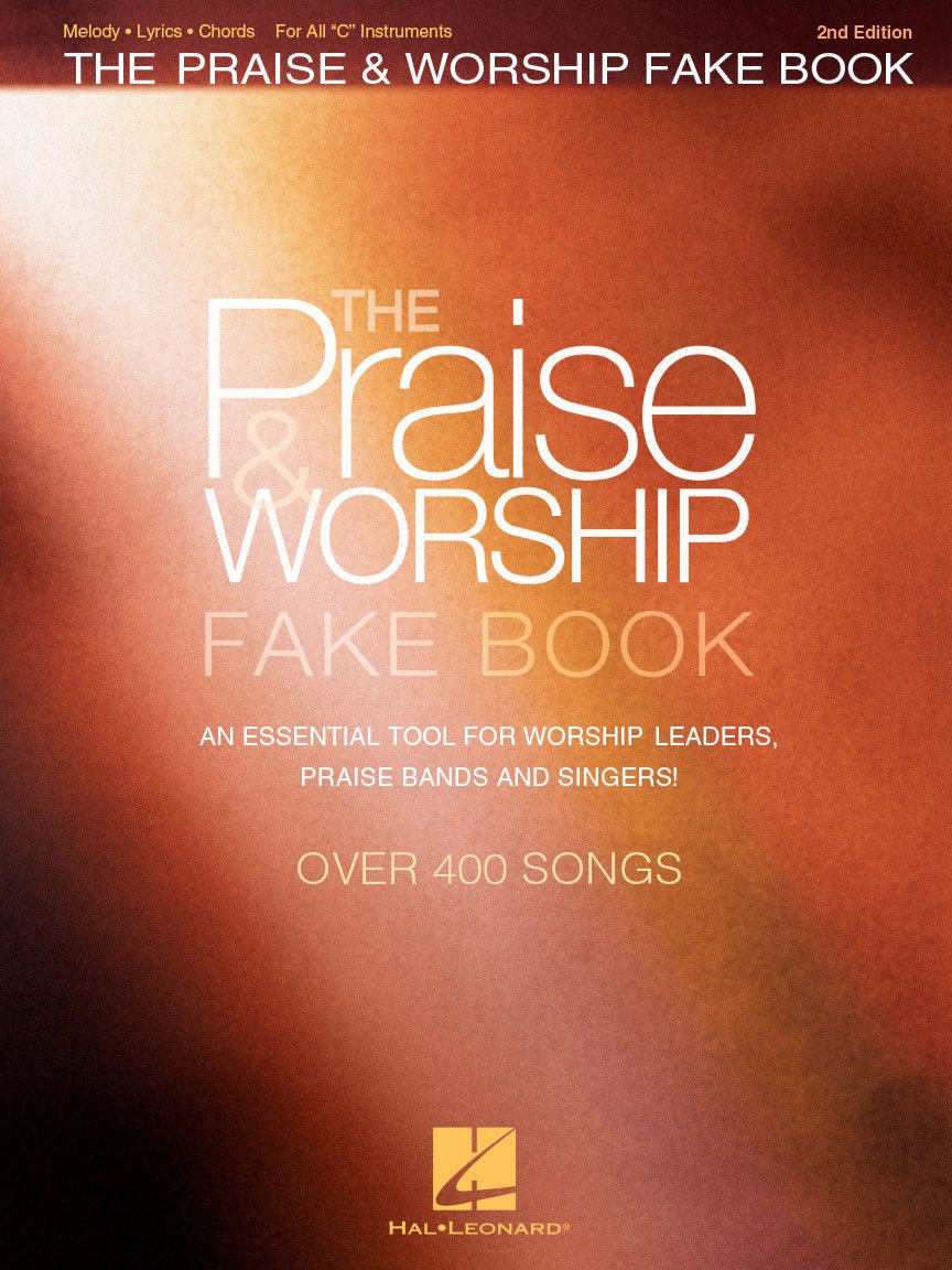 The Praise & Worship Fake Book: For C Instruments
