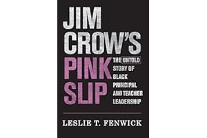 Jim Crow's Pink Slip: The Untold Story of Black Principal and Teacher Leadership