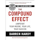 The Compound Effect (10th Anniversary Edition): Jumpstart Your Income, Your Life, Your Success