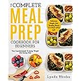 Meal Prep: The Complete Meal Prep Cookbook For Beginners: Your Essential Guide To Losing Weight And Saving Time - Delicious, Simple And Healthy Meals To Prep and Go! (Low Carb Meal Prep)