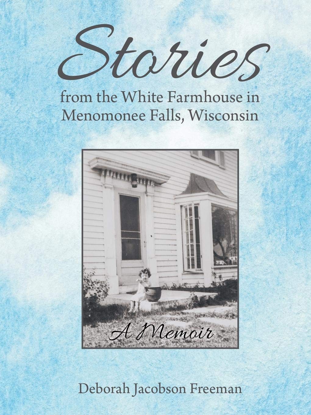 Stories From The White Farmhouse In Menomonee Falls Wisconsin A