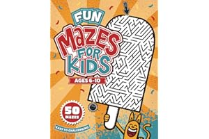 Fun Mazes for Kids Ages 6-10: 50 Mazes - Easy to Challenging