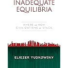 Inadequate Equilibria: Where and How Civilizations Get Stuck
