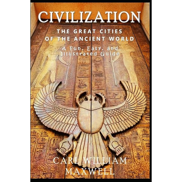 Civilization: The Great Cities of the Ancient World: A Fun, Easy