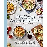 The Blue Zones American Kitchen: 100 Recipes to Live to 100