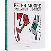 Peter Moore: Sneaker Legend: The Designer Who Revolutionized Nike and Adidas