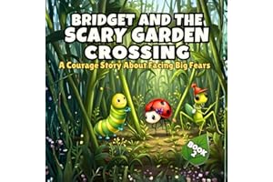 Bridget and the Scary Garden Crossing - Book 2: A Brave Little Caterpillar Story About Facing Fears and Working Together. Per