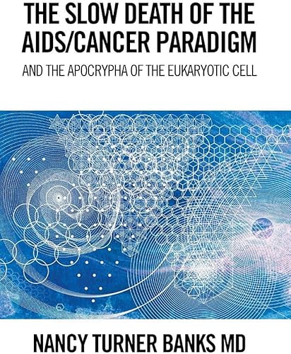Download The Slow Death of the AIDS/Cancer Paradigm: And the Apocrypha of the Eukaryotic Cell PDF