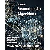 Recommender Algorithms in 2026: A Practitioner's Guide: Structured and practical overview of this algorithmic landscape. Mathematical Foundations and code samples.