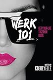 WERK 101: Get-Your-Life-Together Guide