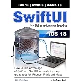 SwiftUI for Masterminds 5th Edition: How to take advantage of Swift and SwiftUI to create insanely great apps for iPhones, iPads, and Macs