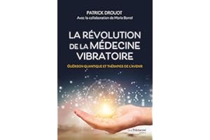 La révolution de la médecine vibratoire - Guérison quantique et thérapies de l'avenir (French Edition)