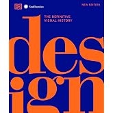 Design, Second Edition: The Definitive Visual Guide (DK Definitive Cultural Histories)