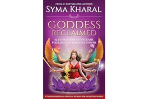 Goddess Reclaimed: 13 Initiations to Unleash Your Sacred Feminine Power