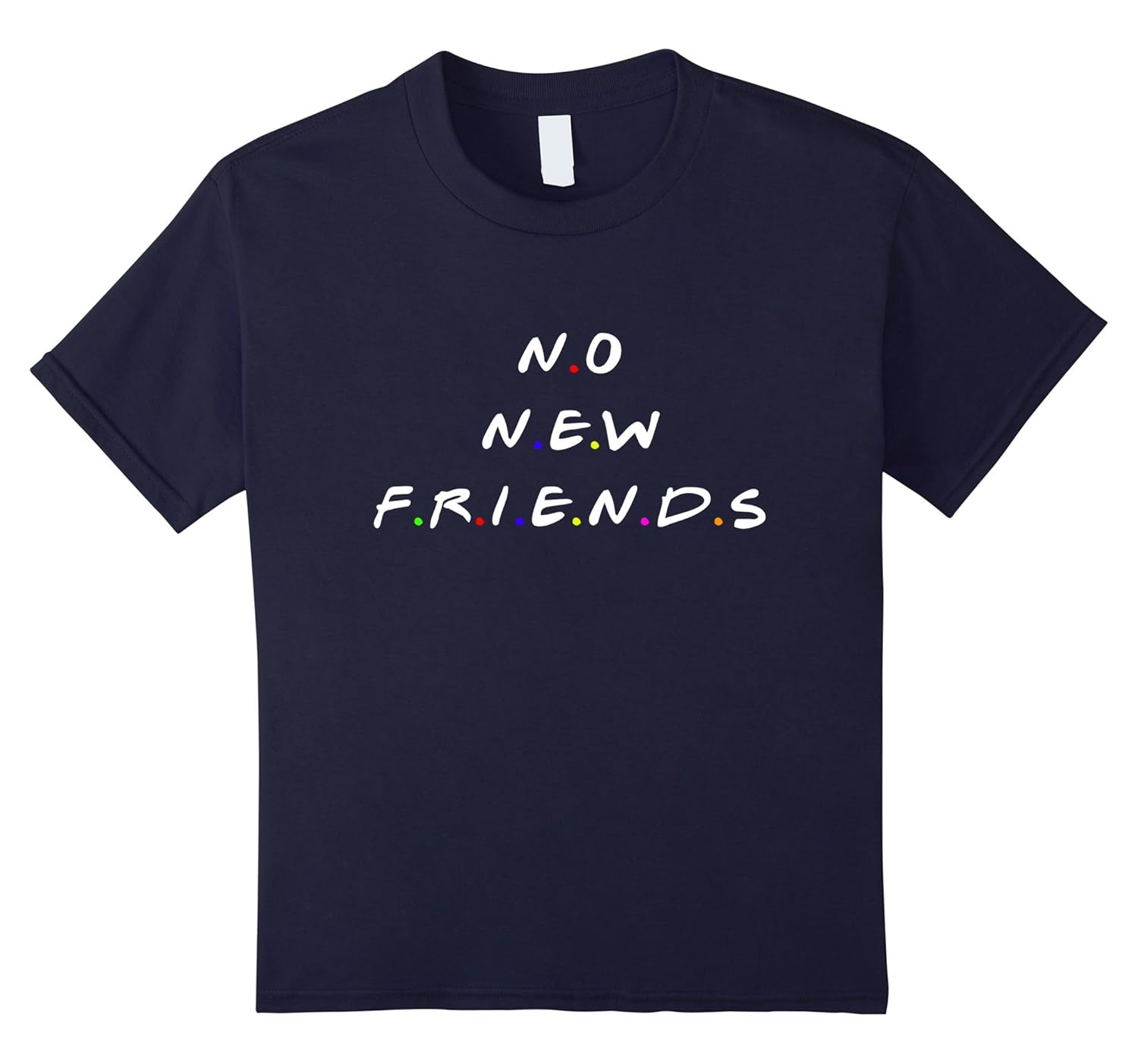 No New Friends T Shirt Teehay