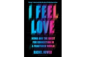 I Feel Love: MDMA and the Quest for Connection in a Fractured World