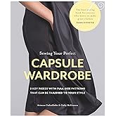 Sewing Your Perfect Capsule Wardrobe: 5 Key Pieces with Full-Size Patterns That Can Be Tailored to Your Style