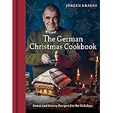 The German Christmas Cookbook: Sweet and Savory Recipes for the Holidays