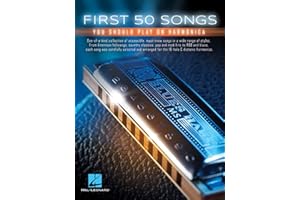 First 50 Songs You Should Play on Harmonica | Easy Songbook for Beginners to Learn over 50 Folk,Pop and Classic Rock Hits | Sheet Music for 10 Hole C Diatonic Harmonica Players