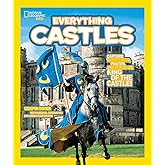 National Geographic Kids Everything Castles: Capture These Facts, Photos, and Fun to Be King of the Castle!