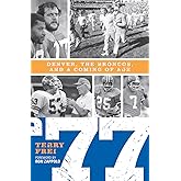 77: Denver, The Broncos, and a Coming of Age