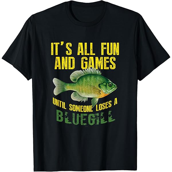 Amazon.com: Funny Bluegill Graphic Fishing Saying Freshwater