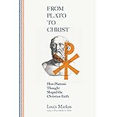 From Plato to Christ: How Platonic Thought Shaped the Christian Faith