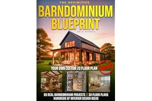 The Definitive Barndominium Blueprint: Master Every Stage of Your Build with Step-by-Step Methods, Inspiring Floor Plans, Realistic Renderings for Durable Homes, and Pro Tips to Avoid Costly Mistakes