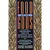 Food of the Gods: The Search for the Original Tree of Knowledge A Radical History of Plants, Drugs, and Human Evolution
