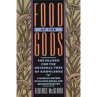 Food of the Gods: The Search for the Original Tree of Knowledge A Radical History of Plants, Drugs, and Human Evolution