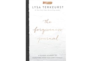 The Forgiveness Journal: A Guided Journey to Forgiving What You Can't Forget