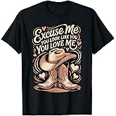Funny Excuse Me You Look Like You Love Me Funny Boots Memes T-Shirt