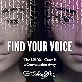 Find Your Voice: The Life You Crave is a Conversation Away