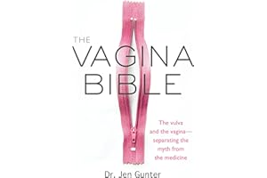 The Vagina Bible: The vulva and the vagina--separating the myth from the medicine