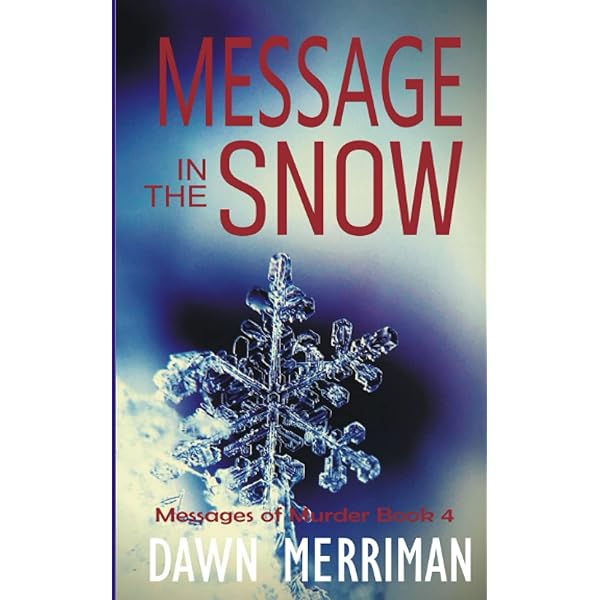 Amazon Com Message In The Snow A Holiday Psychic Thriller Mystery Messages Of Murder Merriman Dawn Books