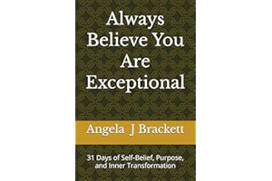 Always Believe You Are Exceptional: 31 Days of Self‑Belief, Purpose, and Inner Transformation