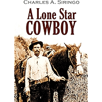 A Lone Star Cowboy: Being Fifty Years’ Experience in the Saddle as Cowboy, Detective and New Mexico Ranger, on Every Cow… book cover
